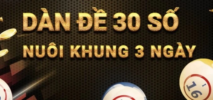 Dàn đề 30 số là gì? Nuôi dàn đề 30 số khung 3 ngày